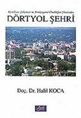 Dörtyol Şehri/Kuruluşu-Gelişmesi ve Fonksiyonel Özellikleri Yönünden