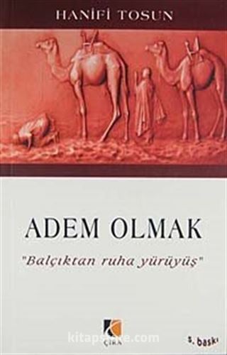 Adem Olmak/Balçıktan Ruha Yürüyüş