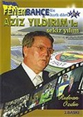 Fenerbahçe İle Kırk Dört/ Aziz Yıldırım'la Sekiz Yılım