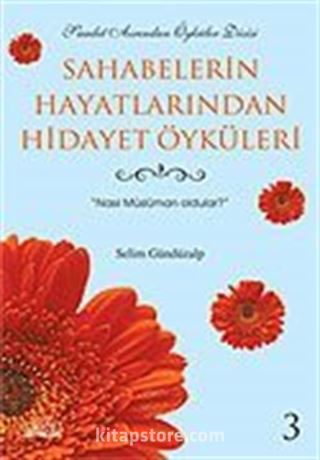 Sahabelerin Hayatlarından Hidayet Öyküleri 3