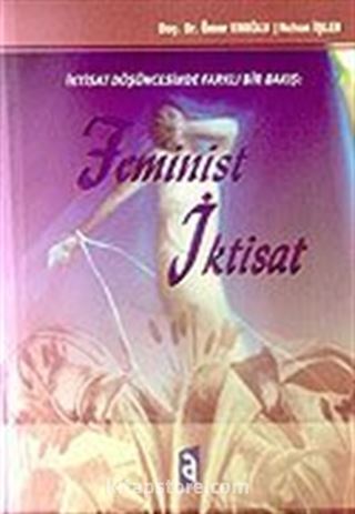 Feminist İktisat / İktisat Düşüncesinde Farklı Bir Bakış