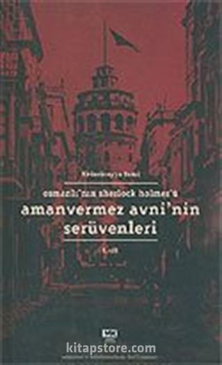 Amanvermez Avni'nin Serüvenleri Cilt.1/Osmanlı'nın Sherlock Holmes'ü