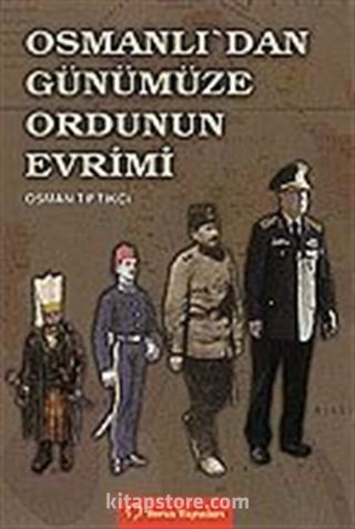 Osmanlı'dan Günümüze Ordunun Evrimi