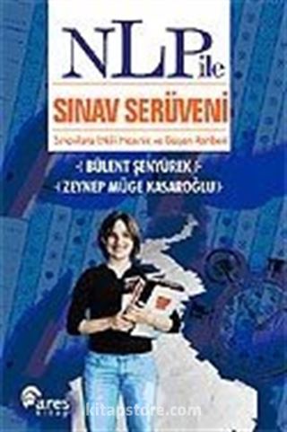 NLP İle Sınav Serüveni/Sınavlara Etkili Hazırlık ve Başarı Rehberi