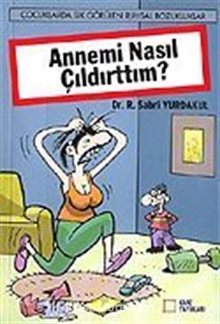 Annemi Nasıl Çıldırttım?