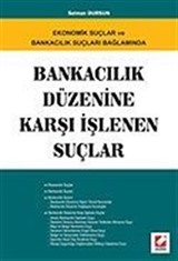 Bankacılık Düzenine Karşı İşlenen Suçlar Ekonomik ve Suçlar ve Bankacılık Suçları Bağlamında