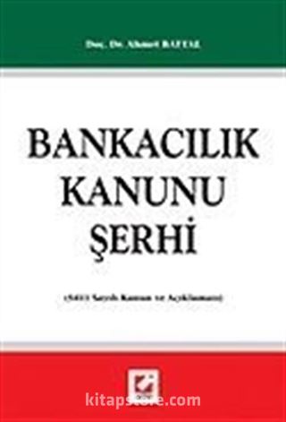 Bankacılık Kanunu Şerhi (5411 Sayılı Kanun ve Açıklaması)