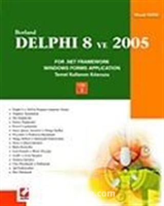 Cilt: 1Borland Delphi 8 ve 2005/For.Net Framework-Windows Forms Application-Temel Kullanım Kılavuzu