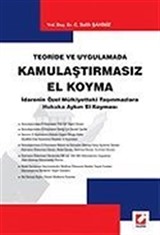 Kamulaştırmasız El Koyma/İdarenin Özel Mülkiyetteki Taşınmazlara Hukuka Aykırı El Koyması/Teoride ve Uygulamada