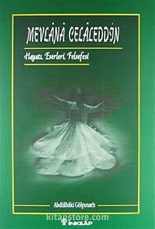 Mevlana Celaleddin (Hayatı Eserleri Felsefesi)