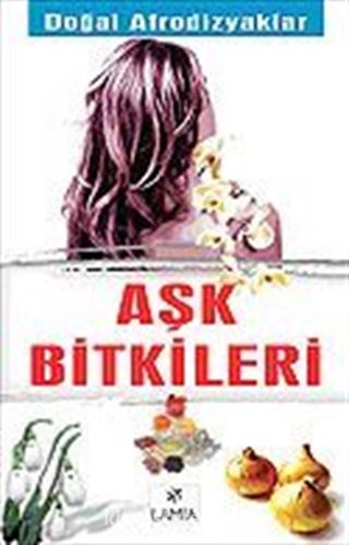 Aşk Bitkileri/Doğal Afrodizyaklar