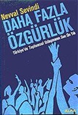 Daha Fazla Özgürlük/Türkiye'de Toplumsal Uzlaşmanın Son On Yılı