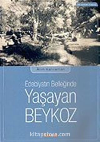 Yaşayan Beykoz/Edebiyatın Belleğinde