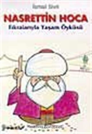 Nasrettin Hoca (Fıkralarıyla Yaşam Öyküsü)