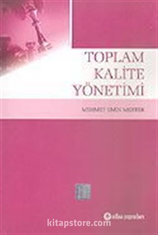 Toplam Kalite Yönetimi / Mehmet Emin Merter