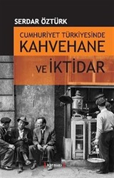 Cumhuriyet Türkiyesinde Kahvehane ve İktidar 1930-1945