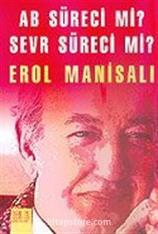 AB Süreci mi? Sevr Süreci mi?