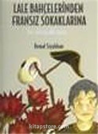 Lale Bahçelerinden Fransız Sokaklarına/Bir Bilinçaltı Turu