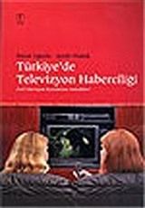 Türkiye'de Televizyon Haberciliği Özel Televizyon Kanallarının Getirdikleri