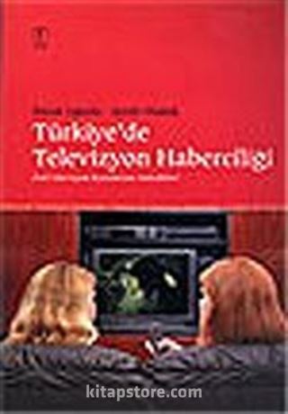 Türkiye'de Televizyon Haberciliği Özel Televizyon Kanallarının Getirdikleri