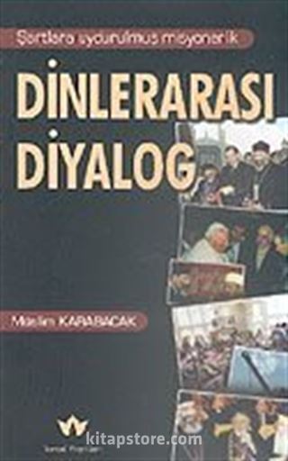 Dinlerarası Diyalog/Şartlara Uydurulmuş Misyonerlik