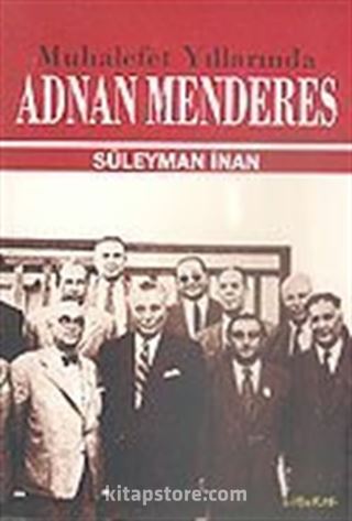 Muhalefet Yıllarında Adnan Menderes