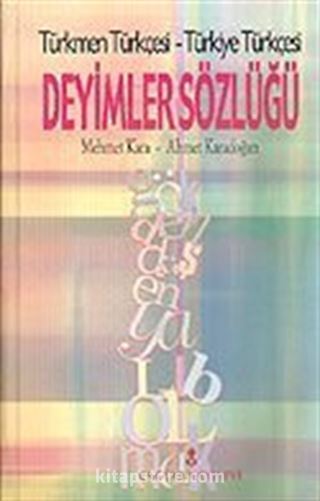 Deyimler Sözlüğü/Türkmen Türkçesi-Türkiye Türkçesi