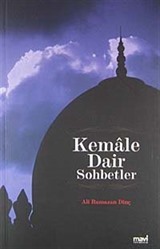 Kemale Dair Sohbetler