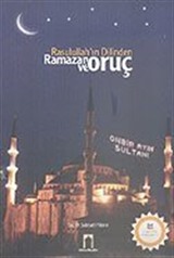 Rasulullah'ın Dilinden Ramazan ve Oruç