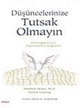 Düşüncelerinize Tutsak Olmayın/Ruh Sağlığınız için Düşüncelerinizi Sorgulayın