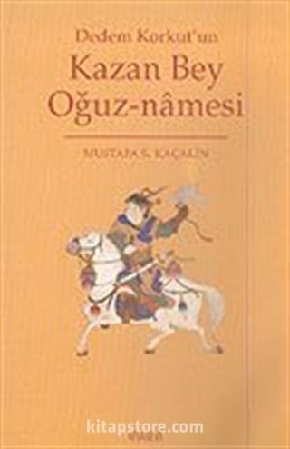 Dedem Korkut'un Kazan Bey Oğuz-namesi