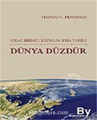 Dünya Düzdür/Yirmi Birinci Yüzyılın Kısa Tarihi