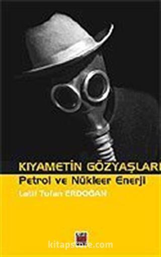 Kıyametin Gözyaşları, Petrol ve Nükleer Enerji