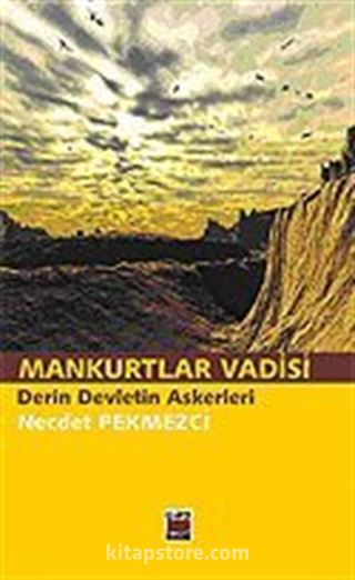 Mankurtlar Vadisi Derin Devletin Askerleri