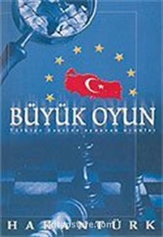 Büyük Oyun Türkiye Üzerine Oynanan Oyunlar