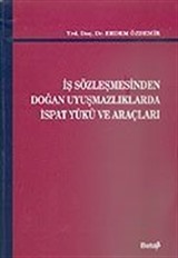 İş Sözleşmesinden Doğan Uyuşmazlıklarda İspat Yükü ve Araçları