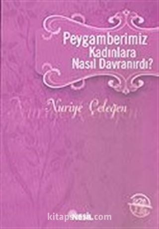 Peygamberimiz Kadınlara Nasıl Davranırdı?