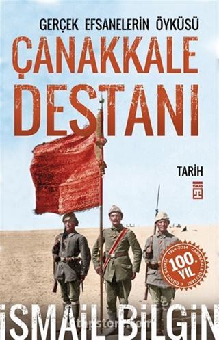 Çanakkale Destanı/Gerçek Efsanelerin Öyküsü