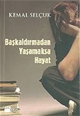 Başkaldırmadan Yaşamaksa Hayat