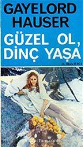 Güzel Ol, Dinç Yaşa