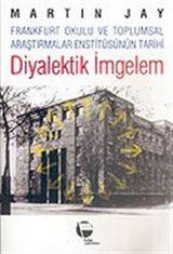 Diyalektik İmgelem/Frankfurt Okulu ve Toplumsal Araştırmalar Enstitüsünün Tarihi