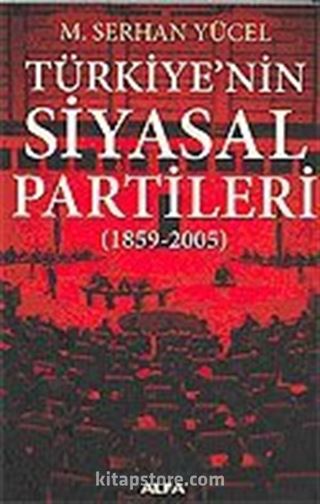 Türkiye'nin Siyasal Partileri (1859-2005)