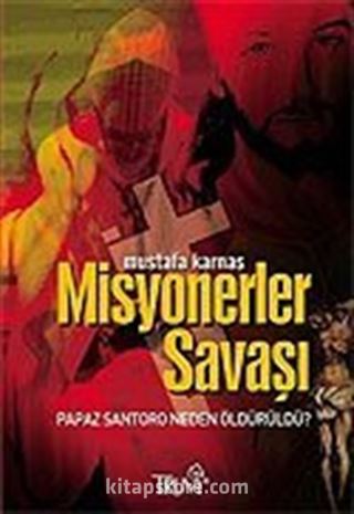 Misyonerler Savaşı/Papaz Santoro Neden Öldürüldü?