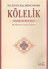 İslam'ın İlk Döneminde Kölelik Abbasilerin İlk Yüzyılı