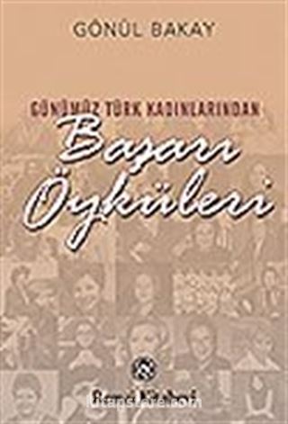 Günümüz Türk Kadınlarından Başarı Öyküleri