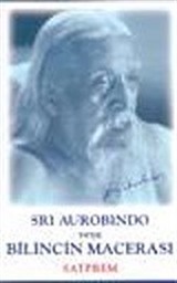 Sri Aurobindo veya Bilincin Macerası