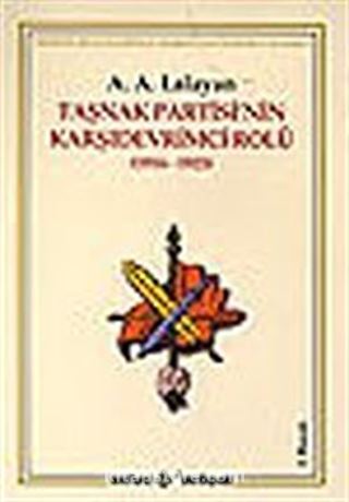 Taşnak Partisi'nin Karşıdevrimci Rolü (1914-1923) Ermeni Belgeleriyle Ermeni Soykırımı Yalanı 2