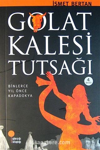 Golat Kalesi Tutsağı/Binlerce Yıl Önce Kapadokya