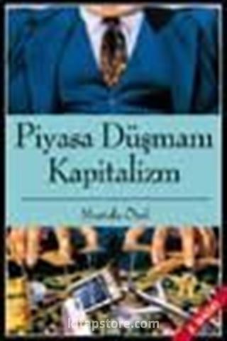 Piyasa Düşmanı Kapitalizm