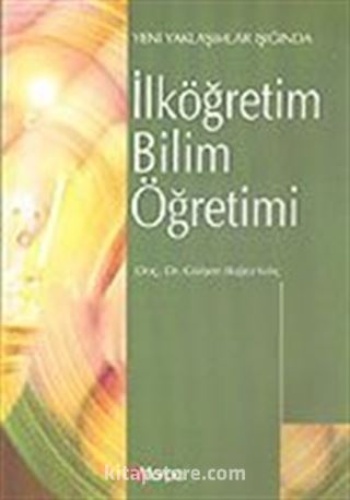 İlköğretim Bilim Öğretimi Yeni Yaklaşımlar Işığında